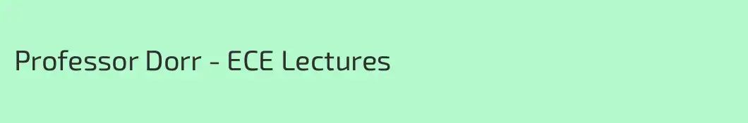 Professor Dorr - ECE Lectures